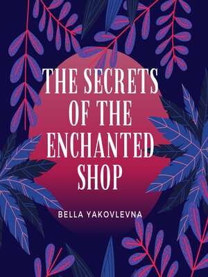 cover image of The Secrets of the Enchanted Shop